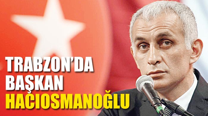 Trabzonspor&#039;un yeni başkanı Hacıosmanoğlu