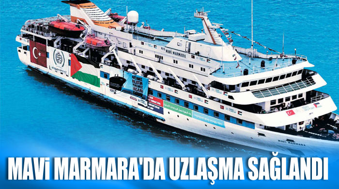 Mavi Marmara&#039;da uzlaşma sağlandı