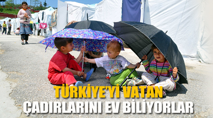 Türkiye&#039;yi vatan, çadırları ev biliyorlar