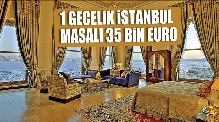 1 gecelik İstanbul masalı 35 bin euro