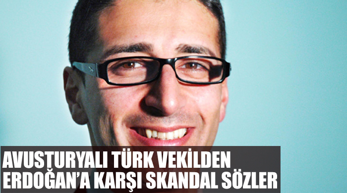 Avusturyalı Türk vekilden Erdoğan&#039;a karşı skandal sözler