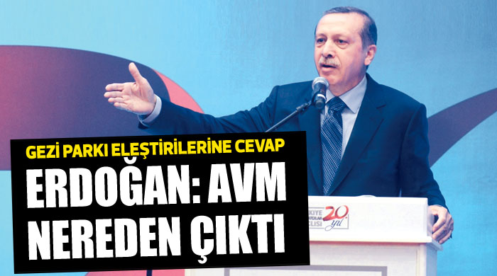 Erdoğan, &#039;AVM nereden çıktı&#039;