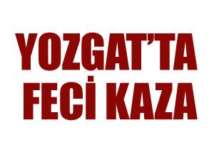 Yozgat&#039;ta trafik kazası, 1 ölü 3 yaralı