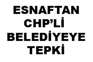 Esnaftan CHP&#039;li belediyeye tabela tepkisi