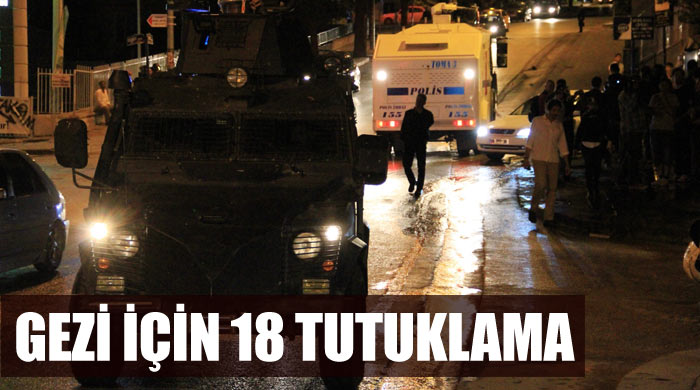 Gezi Parkı soruşturmasında 18 tutuklama