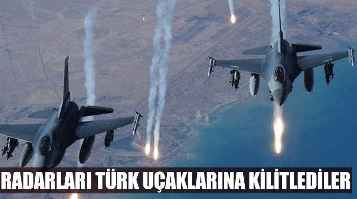 Havada büyük gerilim, radarlar Türk jetlerine kilitlendi