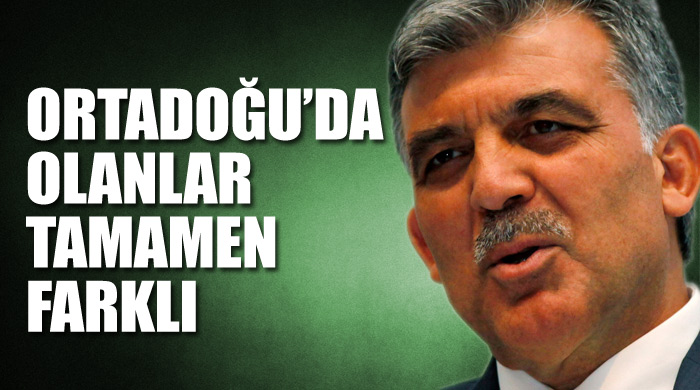 Abdullah Gül, &#039;Ortadoğu&#039;da olanlar tamamen farklı&#039;