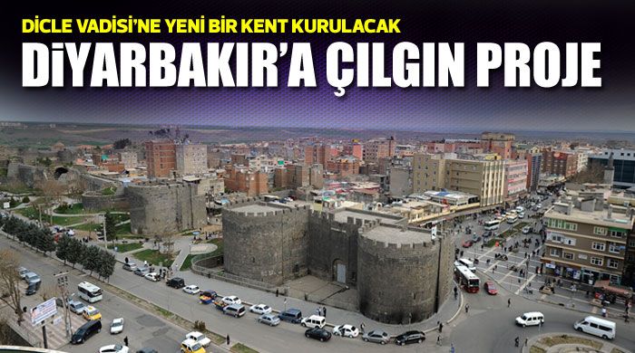 Diyarbakır&#039;a çılgın proje
