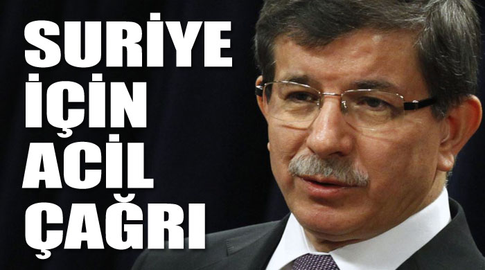 Davutoğlu&#039;ndan Suriye için acil çağrı