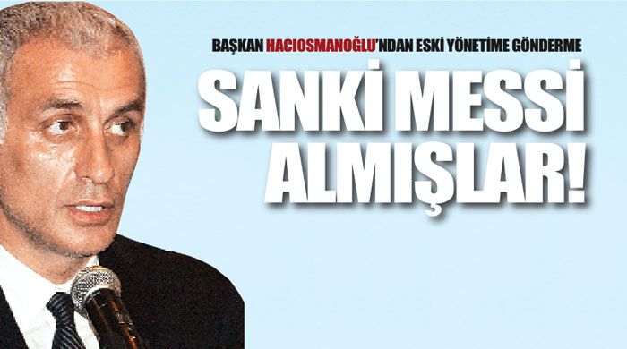 Başkan Hacıosmanoğlu&#039;ndan eski yönetime gönderme