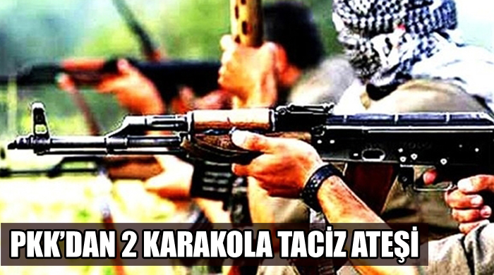 PKK&#039;dan 2 karakola taciz ateşi