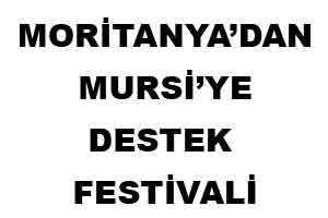 Moritanya&#039;dan Mursi&#039;ye destek festivali