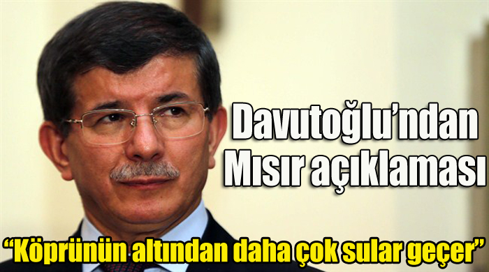 Davutoğlu, &#039;Köprünün altından daha çok sular geçer&#039;