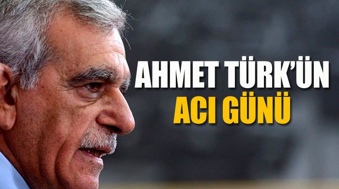 Ahmet Türk&#039;ün acı günü