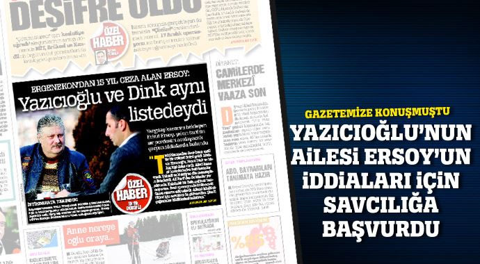 Yazıcıoğlu&#039;nun ailesi Ersoy&#039;un iddiaları için savcılığa başvurdu