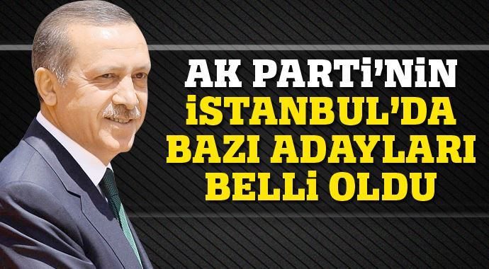 AK Parti&#039;nin İstanbul&#039;da bazı adayları belli oldu