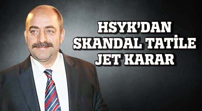 HSYK&#039;dan skandal tatile jet karar, Savcı Öz Bakırköy&#039;e atandı