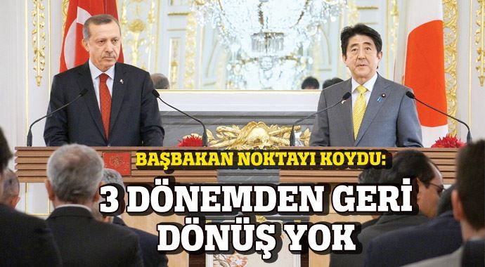 Başbakan Erdoğan noktayı koydu: 3 dönemden geri dönüş yok