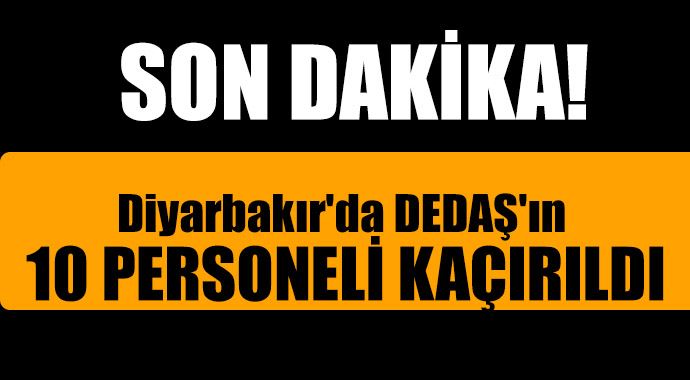 Diyarbakır&#039;da DEDAŞ&#039;ın 10 personeli kaçırıldı!