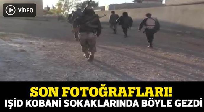 IŞİD militanları Kobani sokaklarında böyle geziyor