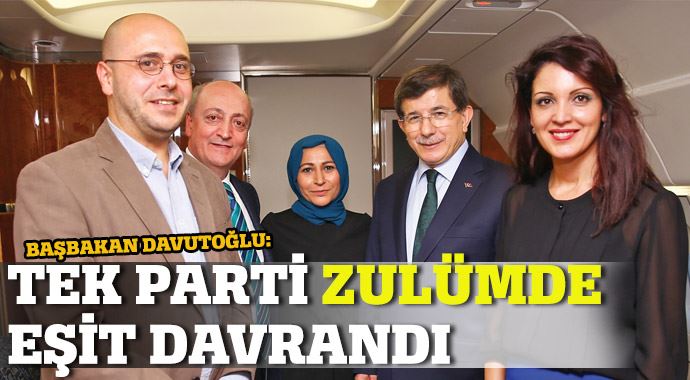 Başbakan Davutoğlu: &#039;Tek parti zulümde eşit davrandı&#039;