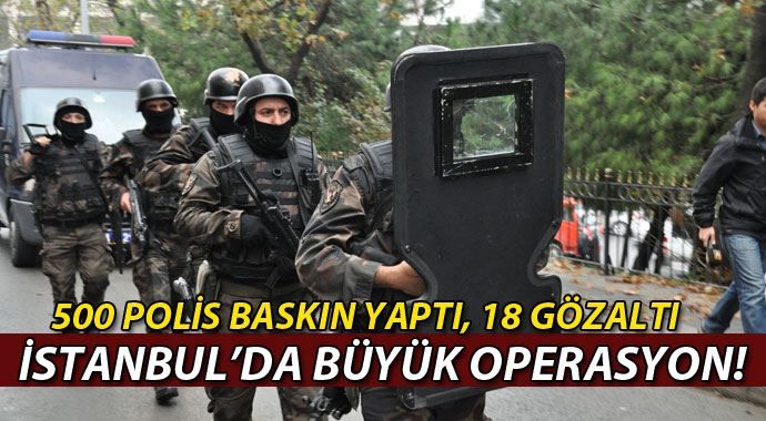 İstanbul&#039;da 500 polisle narkotik operasyonu: 18 gözaltı