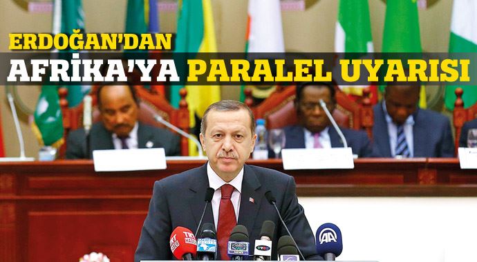 Erdoğan&#039;dan Afrika&#039;ya paralel uyarısı