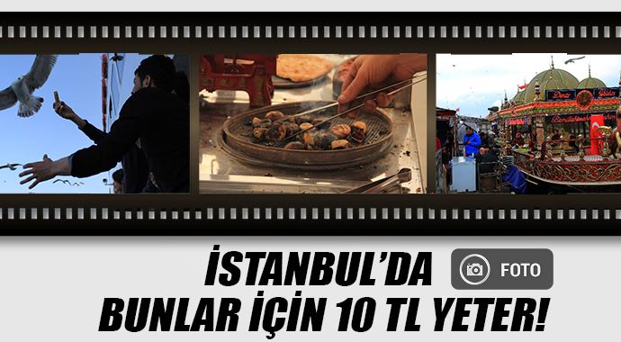İşte İstanbul&#039;da 10 TL&#039;ye yapılabilecekleriniz