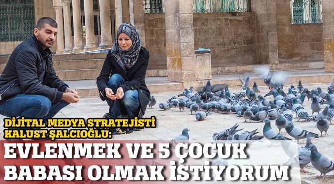 Dijital Medya Stratejisti Kalust Şalcıoğlu: Evlenmek ve 5 çocuk babası olmak istiyorum 