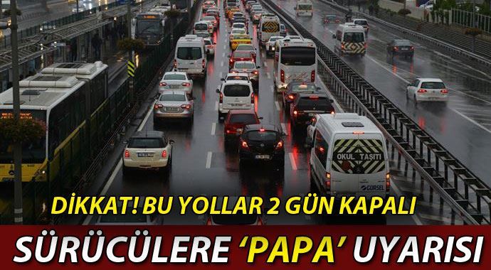 İstanbul&#039;da bu yollar trafiğe kapatılacak