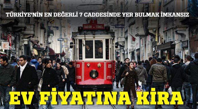 İstiklal Türkiye&#039;nin en pahalı caddesi