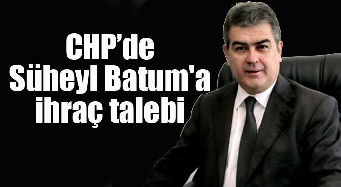 CHP&#039;de Süheyl Batum ihraç talebiyle disipline sevk edildi