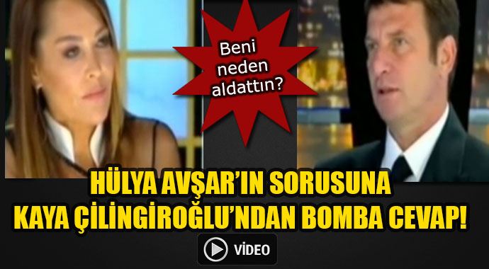 Hülya Avşar&#039;ın sorusuna Kaya Çilingiroğlu&#039;ndan sert yanıt