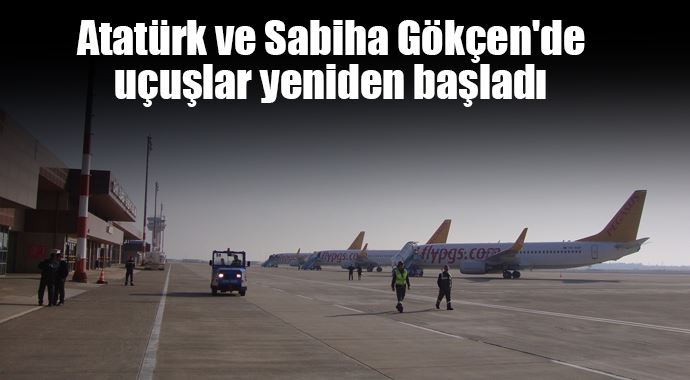 Atatürk ve Sabiha Gökçen&#039;de uçuşlar yeniden başladı