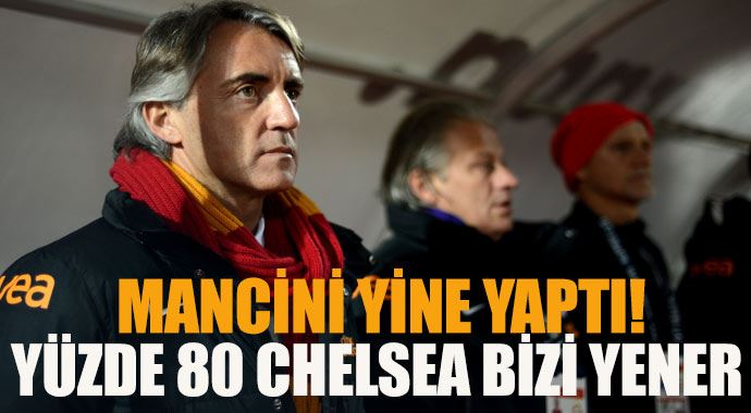 Mancini yine yaptı: Yüzde 80 Chelsea bizi yener