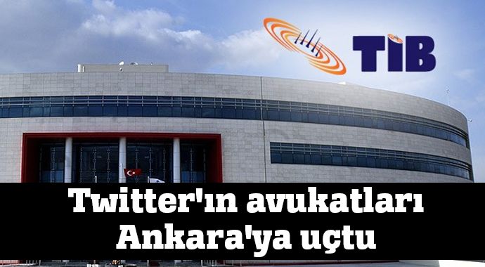 Twitter&#039;ın avukatları Ankara&#039;ya uçtu