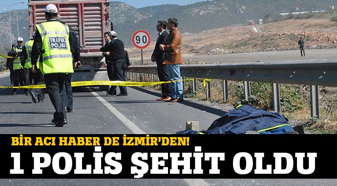İzmir&#039;den acı haber 1 polis şehit
