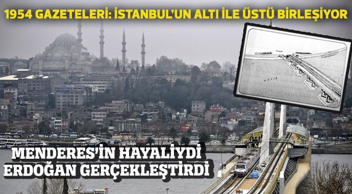 Menderes&#039;in hayaliydi Erdoğan gerçekleştirdi