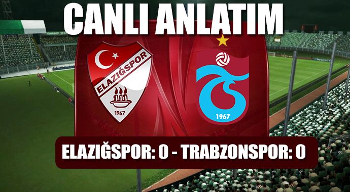 Trabzon:0 Elazığ:0  (İKİNCİ YARI)