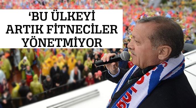 Başbakan Erdoğan: &#039;Bu ülkeyi artık fitneciler yönetmiyor&#039;