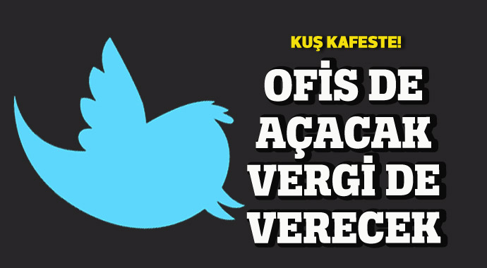 Twitter hizaya geldi, ofiste açacak vergi de verecek