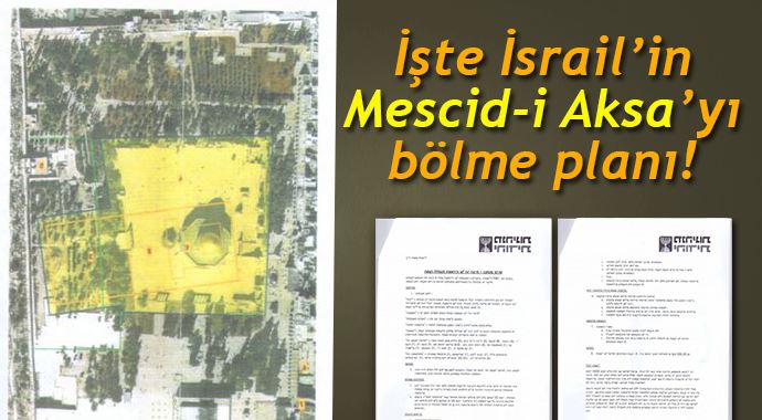 İsrail&#039;in Mescid-i Aksa&#039;yı bölme planı ortaya çıktı