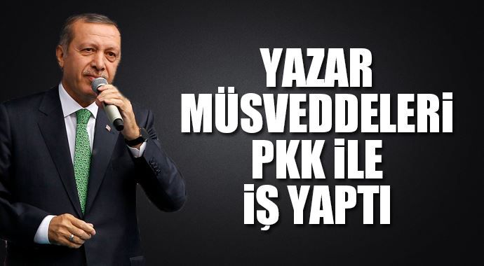 Erdoğan: &#039;Yazar müsveddeleri PKK ile iş yaptı&#039;