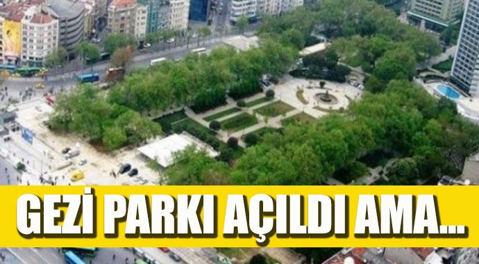 Taksim Gezi Parkı yeniden açıldı ama...