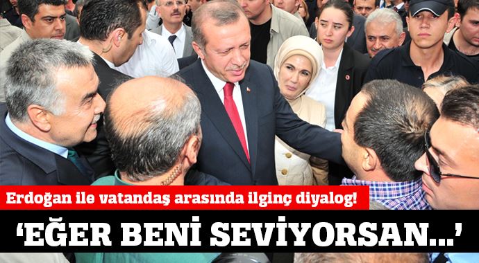 Erdoğan ile vatandaş arasında ilginç diyalog