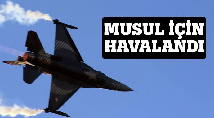 Türk savaş uçakları Musul için havalandı