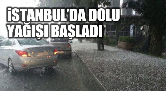 İstanbul&#039;da dolu yağışı başladı
