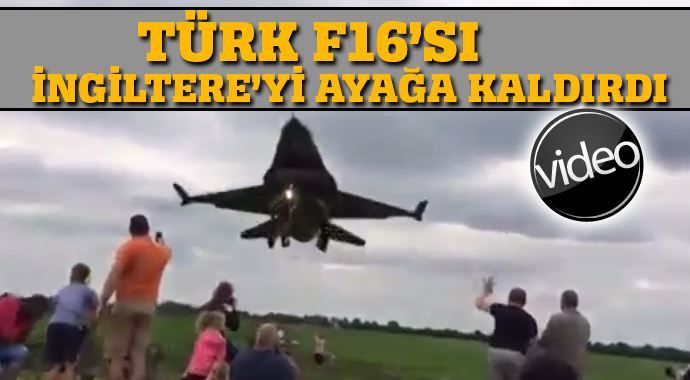Türk F16&#039;sı İngiltere&#039;yi ayağa kaldırdı