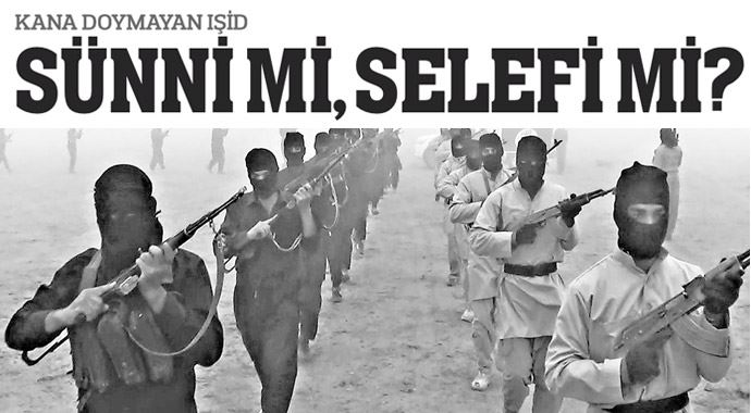 Kana doymayan IŞİD Sünni mi, Selefi mi?