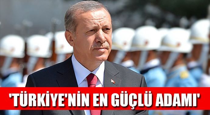 Dünya basını: &quot;Erdoğan, Türkiye&#039;nin en güçlü adamı&quot;